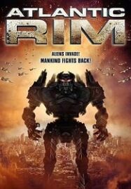 Atlantic Rim (2013) อสูรเหล็กล้างพันธุ์มนุษย์