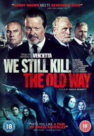 We Still Kill the Old Way (2014) มาเฟียขย้ำนักเลง