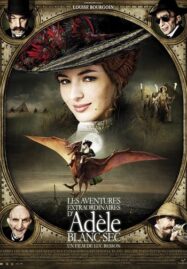 The Extraordinary Adventures of Adele Blanc-Sec (2010) พลังอะเดลข้ามขอบฟ้าโค่น 5 อภิมหาภัย