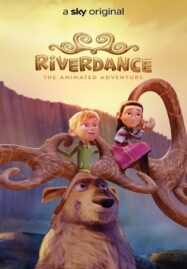 Riverdance The Animated Adventure (2021) ผจญภัยริเวอร์แดนซ์