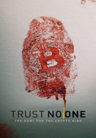 Trust No One: The Hunt for the Crypto King (2022) ล่าราชาคริปโต