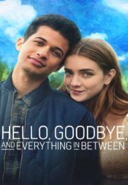 Hello Goodbye and Everything in Between (2022) สวัสดี ลาก่อน และรักระหว่างทาง