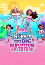 Barbie Skipper and the Big Babysitting Adventure (2023)