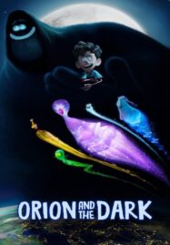 Orion and the Dark (2024) โอไรออนท่องแดนมหัศจรรย์รัตติกาล